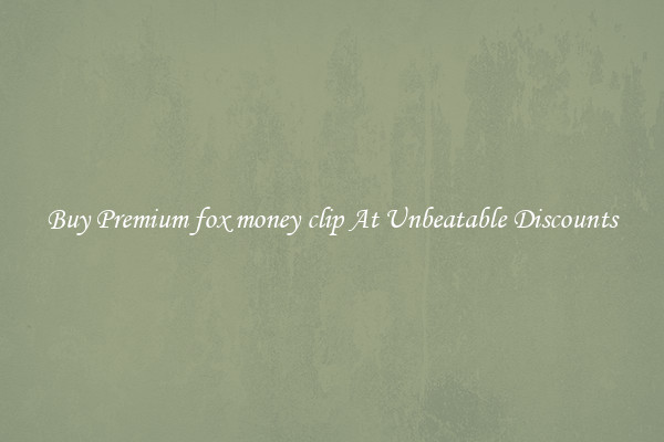 Buy Premium fox money clip At Unbeatable Discounts
