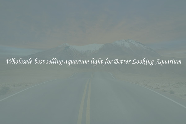 Wholesale best selling aquarium light for Better Looking Aquarium
