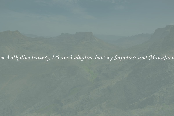 lr6 am 3 alkaline battery, lr6 am 3 alkaline battery Suppliers and Manufacturers