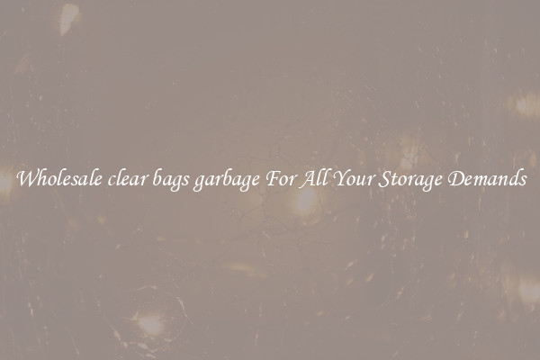 Wholesale clear bags garbage For All Your Storage Demands