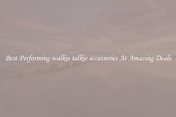 Best Performing walkie talkie accessories At Amazing Deals