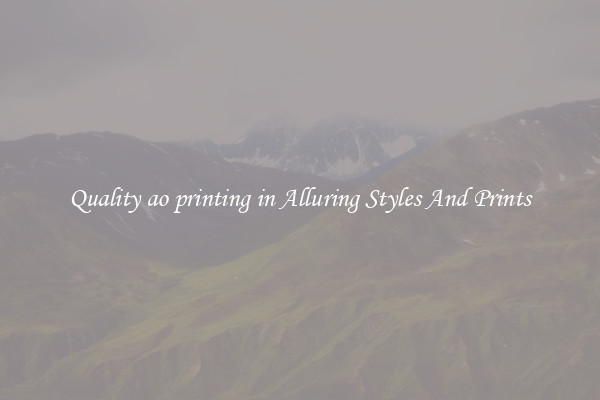 Quality ao printing in Alluring Styles And Prints