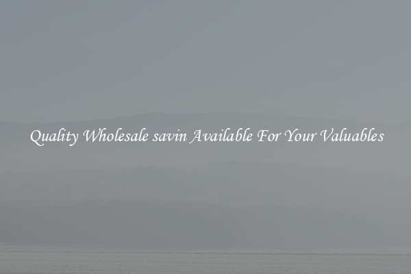 Quality Wholesale savin Available For Your Valuables