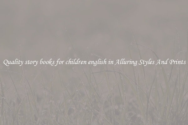 Quality story books for children english in Alluring Styles And Prints