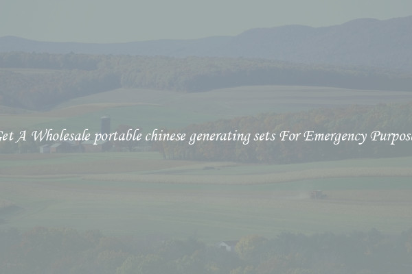 Get A Wholesale portable chinese generating sets For Emergency Purposes