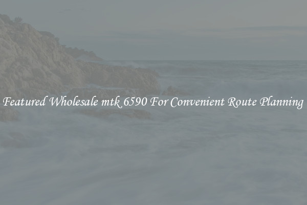 Featured Wholesale mtk 6590 For Convenient Route Planning 