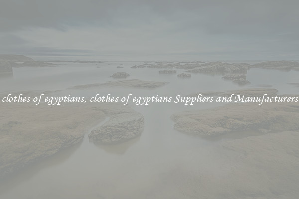 clothes of egyptians, clothes of egyptians Suppliers and Manufacturers