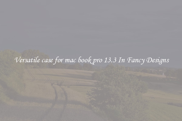 Versatile case for mac book pro 13.3 In Fancy Designs