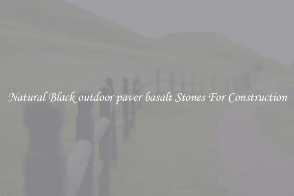 Natural Black outdoor paver basalt Stones For Construction