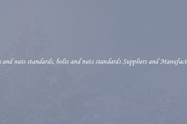 bolts and nuts standards, bolts and nuts standards Suppliers and Manufacturers