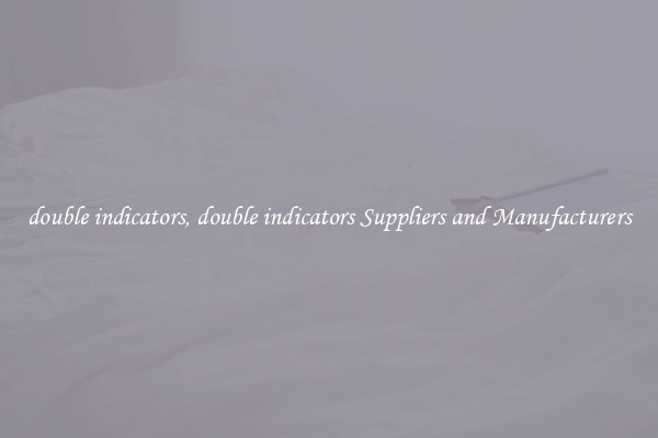 double indicators, double indicators Suppliers and Manufacturers