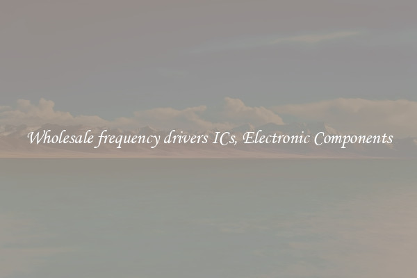 Wholesale frequency drivers ICs, Electronic Components