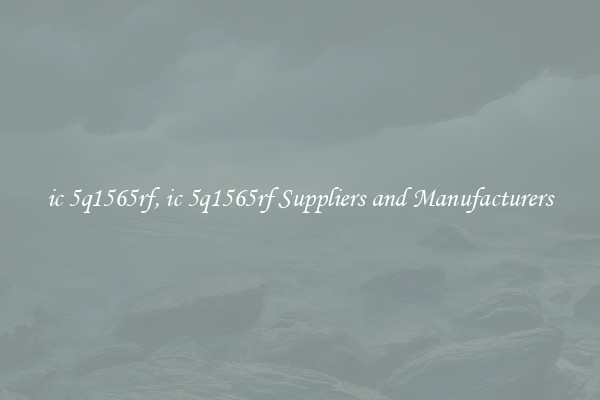 ic 5q1565rf, ic 5q1565rf Suppliers and Manufacturers