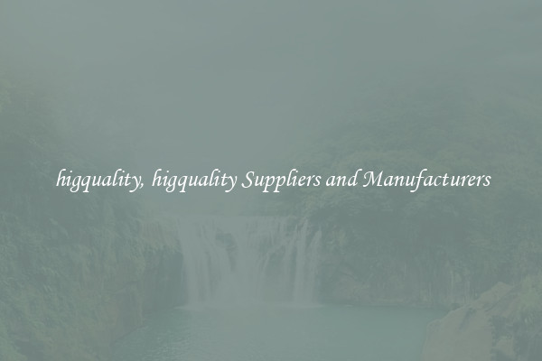 higquality, higquality Suppliers and Manufacturers