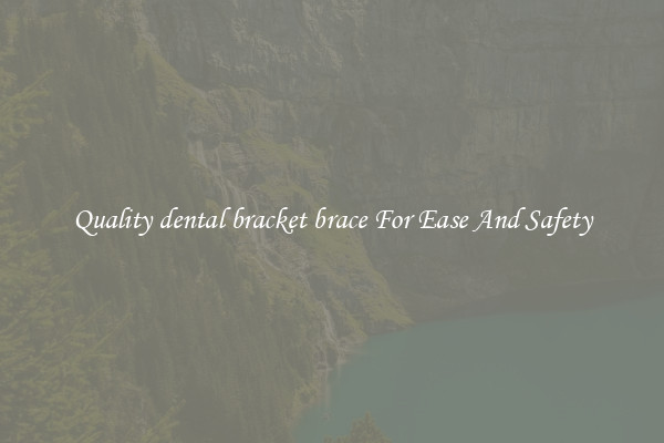 Quality dental bracket brace For Ease And Safety