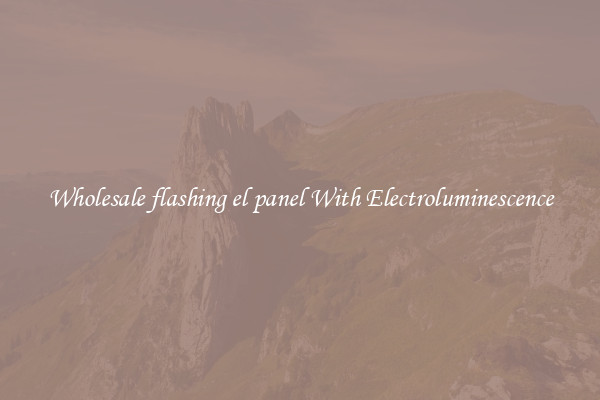 Wholesale flashing el panel With Electroluminescence