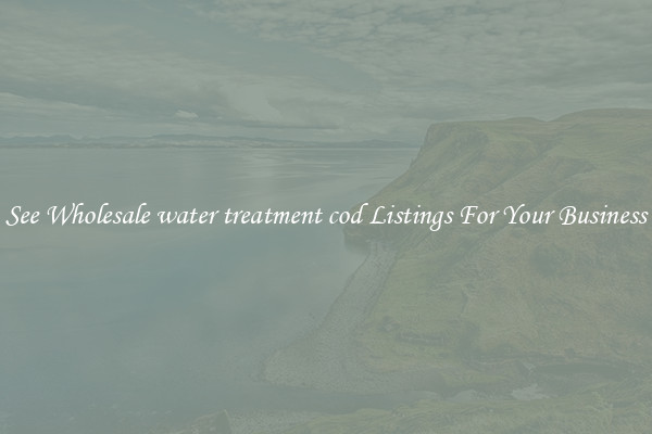 See Wholesale water treatment cod Listings For Your Business