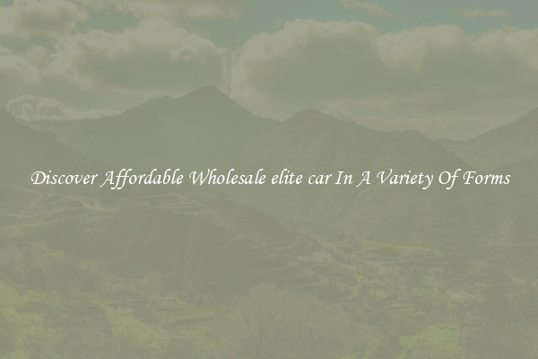 Discover Affordable Wholesale elite car In A Variety Of Forms