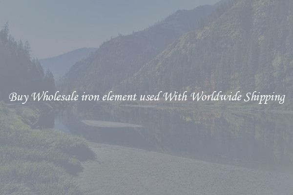  Buy Wholesale iron element used With Worldwide Shipping 