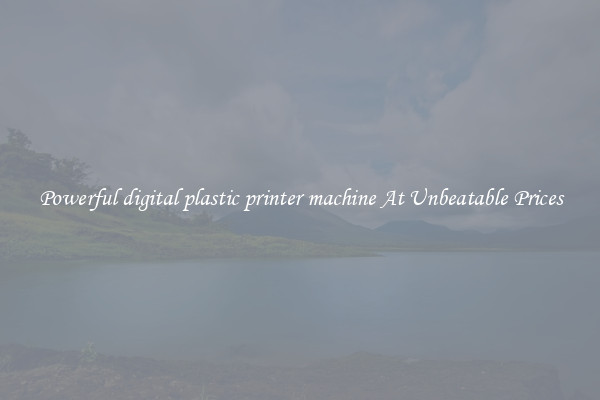 Powerful digital plastic printer machine At Unbeatable Prices