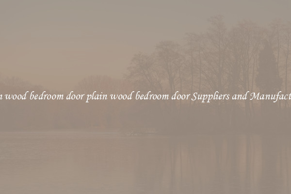 plain wood bedroom door plain wood bedroom door Suppliers and Manufacturers