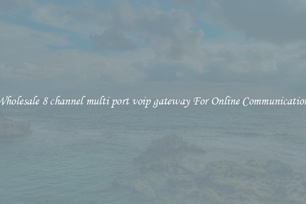 Wholesale 8 channel multi port voip gateway For Online Communication 