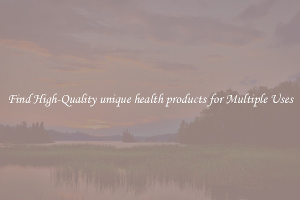Find High-Quality unique health products for Multiple Uses