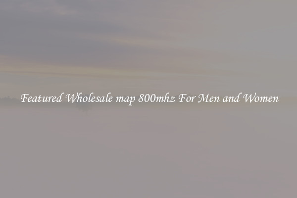 Featured Wholesale map 800mhz For Men and Women