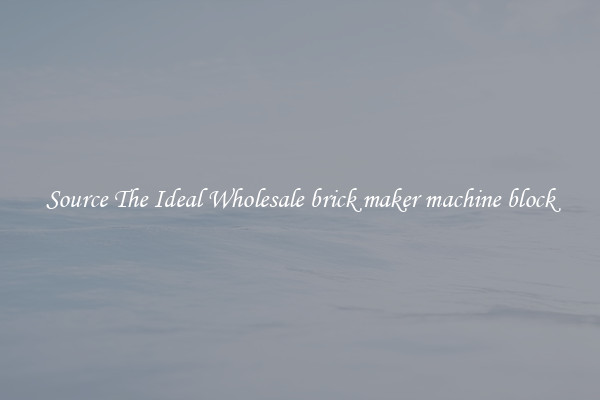 Source The Ideal Wholesale brick maker machine block