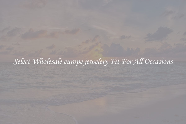 Select Wholesale europe jewelery Fit For All Occasions