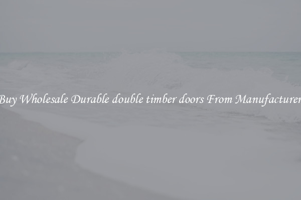 Buy Wholesale Durable double timber doors From Manufacturers