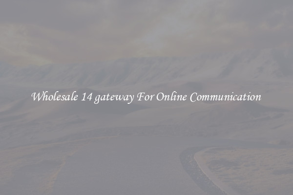 Wholesale 14 gateway For Online Communication 