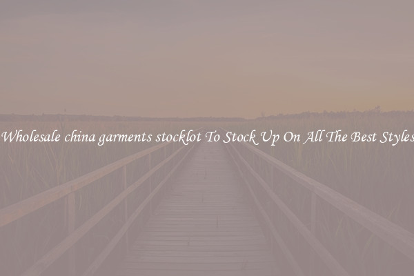 Wholesale china garments stocklot To Stock Up On All The Best Styles