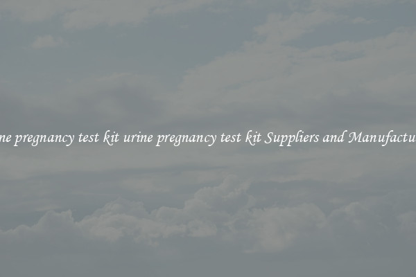 urine pregnancy test kit urine pregnancy test kit Suppliers and Manufacturers