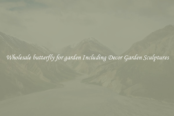 Wholesale butterfly for garden Including Decor Garden Sculptures
