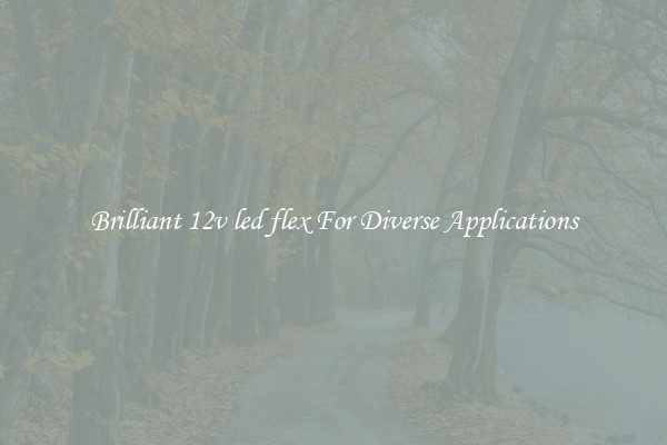 Brilliant 12v led flex For Diverse Applications