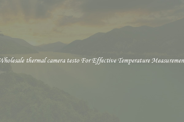 Wholesale thermal camera testo For Effective Temperature Measurement