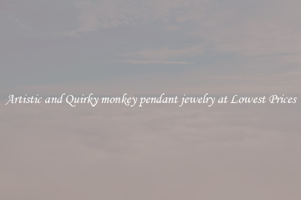 Artistic and Quirky monkey pendant jewelry at Lowest Prices