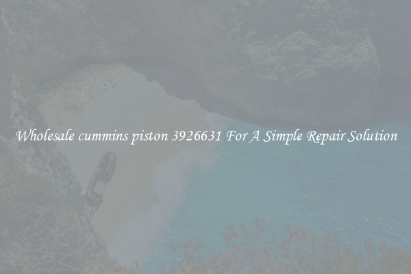 Wholesale cummins piston 3926631 For A Simple Repair Solution