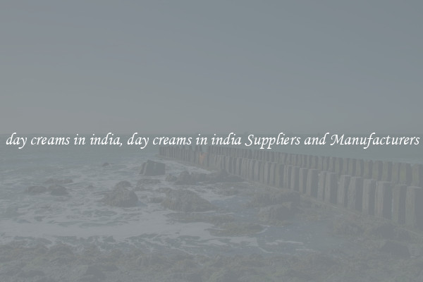 day creams in india, day creams in india Suppliers and Manufacturers