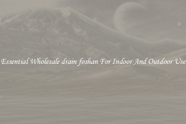 Essential Wholesale drain foshan For Indoor And Outdoor Use