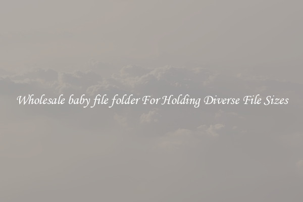 Wholesale baby file folder For Holding Diverse File Sizes