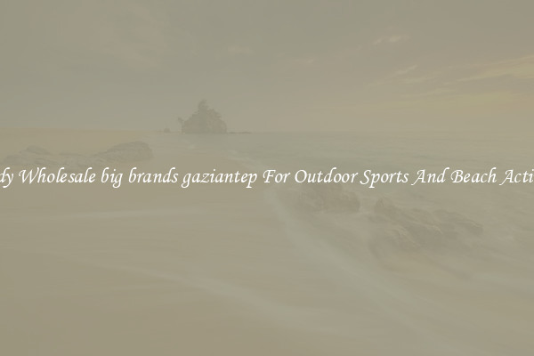 Trendy Wholesale big brands gaziantep For Outdoor Sports And Beach Activities